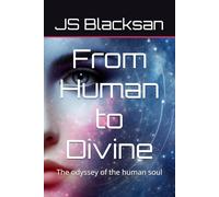 From Human to Divine: The odyssey of the human soul