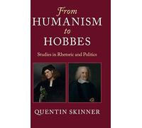 From Humanism to Hobbes: Studies in Rhetoric and Politics