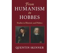 From Humanism to Hobbes – Studies in Rhetoric and Politics – Cambridge University Press