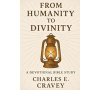 From Humanity to Divinity: A Devotional Bible Study