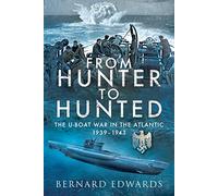 From Hunter to Hunted: The U-Boat in the Atlantic, 1939-1943