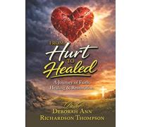 From Hurt to Healed: A Story of Healing Through Christ