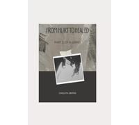 From Hurt to Healed: Part 2 of a Series