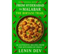 From Hyderabad to Malabar: The Biryani Trail: The Complete Guide to Authentic Indian Biryani Recipes, Regional Styles, Dum Cooking, Spice Blends, Royal Heritage, Fusion Creations, and Food Culture