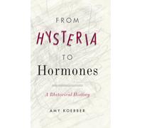 From Hysteria to Hormones : A Rhetorical History