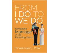 From I Do to We Do : Navigating Marriage in the Parenting Years
