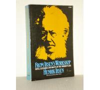 From Ibsen's Workshop: Notes, Scenarios, and Drafts of the Modern Plays (Da Capo Paperback)