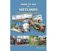 From Ice Age to Wetlands: The Lea Valley's Return to Nature