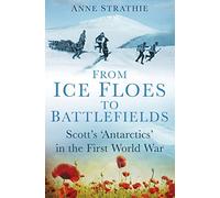 From Ice Floes to Battlefields: Scott’s ‘Antarctics’ in the First World War