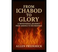 From Ichabod to Glory: A Devotional Journey From Absence to His Presence