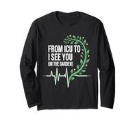 from ICU to I See You in The Garden Funny Retired ICU Nurse Long Sleeve T-Shirt