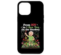 From ICU To I See You In The Garden Funny Retired ICU Nurses Case for iPhone 12 Pro Max