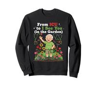 From ICU To I See You In The Garden Funny Retired ICU Nurses Sweatshirt
