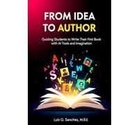 From Idea to Author: Guiding Students to Write Their First Book with AI Tools and Imagination