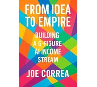 From Idea to Empire: Scale Your AI Side Hustle Into a Global Digital Business Without Investors or Employees (10)