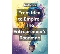 From Idea to Empire: The Entrepreneur’s Roadmap: This book is a step-by-step guide to turning your vision into a thriving business.