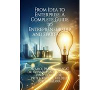 From Idea to Enterprise: A Complete Guide to Entrepreneurship and Start-ups
