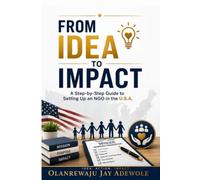 From Idea to Impact: A Step-by-Step Guide to Setting Up an NGO in the U.S.A
