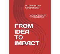 FROM IDEA TO IMPACT: A STUDENT'S GUIDE TO ENTREPRENEURSHIP
