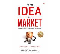 From Idea to Market: A Health Tech Entrepreneur's Playbook, Drive Growth, Scale and Profit