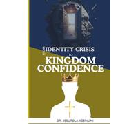 From Identity Crisis to Kingdom Confidence
