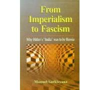 From Imperialism to Fascism: Why Hitler's India Was to be Russia