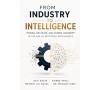 From Industry to Intelligence: Power, Decision, and Human Judgment in the Age of Artificial Intelligence