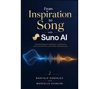 From Inspiration to Song with Suno AI: Transforming Abstract Concepts into Engaging Listening Experiences