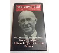 From Instinct to Self: Selected Papers of W. R. D. Fairbairn: Volume I (The Library of Object Relations)