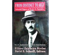 From Instinct to Self: Selected Papers of W. R. D. Fairbairn: Volume II (The Library of Object Relations)
