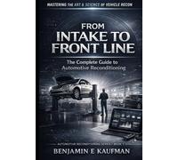 From Intake to Front Line: The Complete Guide to Automotive Reconditioning