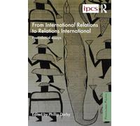 From International Relations to Relations International: Postcolonial Essays (Postcolonial Politics)