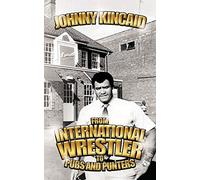 From International Wrestler to Pubs and Punters