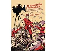 From Internationalism to Postcolonialism: Literature and Cinema between the Second and the Third Worlds
