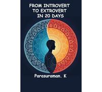 From Introvert to Extrovert in 20 Days: A Step-by-Step Workbook to Unlock Your Social Confidence