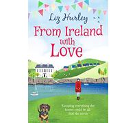 From Ireland With Love: A romantic, heart-warming and totally uplifting read: 4 (The Hiverton Sisters) (The Hiverton Sisters, 4)