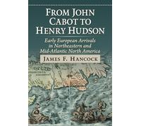 From John Cabot to Henry Hudson: Early European Arrivals in Northeastern and Mid-Atlantic North America
