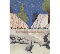 From Kalila wa Dimna to La Fontaine : Travelling through Fables