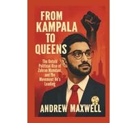From Kampala to Queens: The Untold Political Rise of Zohran Mamdani, and the Movement He’s Leading (Biography, Memoirs, and History)