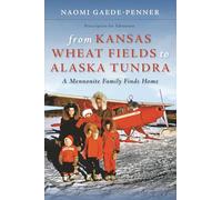 From Kansas Wheat Fields to Alaska Tundra: A Mennonite Family Finds Home