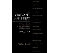 Ewald - From Kant to Hilbert Volume 1 A Source Book in the Foundation - N555z