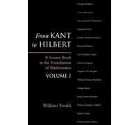 Ewald - From Kant to Hilbert Volume 1 A Source Book in the Foundation - N555z