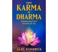 From Karma to Dharma: Awakening from Anxiety to Joy