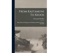 From Kastamuni To Kedos: Being A Record Of Experiences Of Prisoners Of War In Turkey, 1916-1918