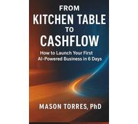 From Kitchen Table to Cashflow: A 30-Day Clickable Business Guide with AI Simple, step-by-step. Click the blue links. 30-60 minutes a day. ... Simple Guides to Building Income with AI)