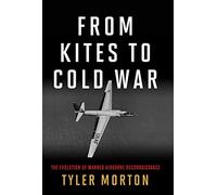 From Kites to Cold War: The Evolution of Manned Airborne Reconnaissance (History of Military Aviation)