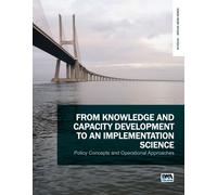 From Knowledge and Capacity Development to an Implementation Science: Policy Concepts and Operational Approaches