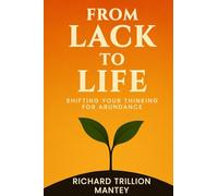 From Lack to Life: Shifting Your Thinking for Abundance