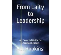 From Laity to Leadership: An Essential Guide for Christian Leaders