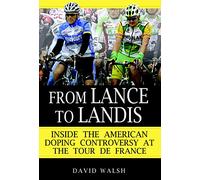 From Lance to Landis: Inside the American Doping Controversy at the Tour De France